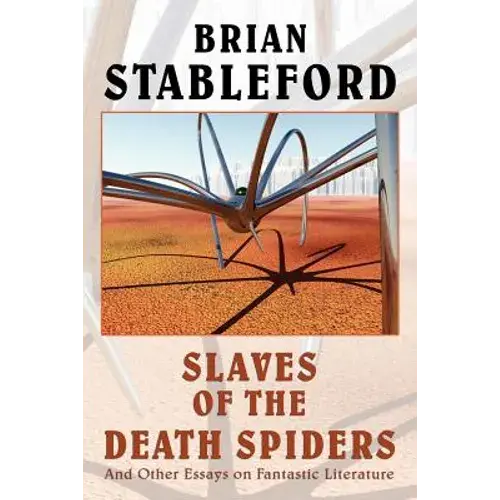 Slaves Of The Death Spiders And Other Essays On Fantastic Literature - Paperback 1