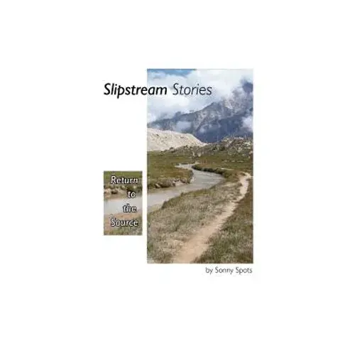 Slipstream Stories, Return To The Source - Paperback 1