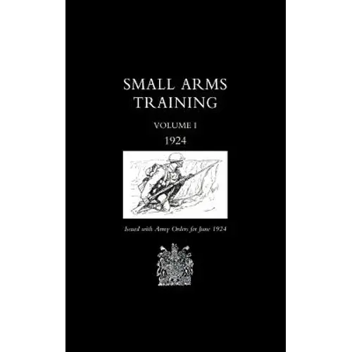 Small Arms Training 1924 Volume 1 - Paperback 1