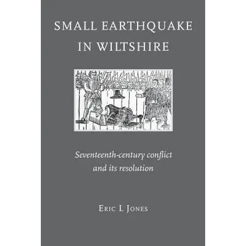 Small Earthquake In Wiltshire: Seventeenth-Century Conflict And Its Resolution - Paperback 1