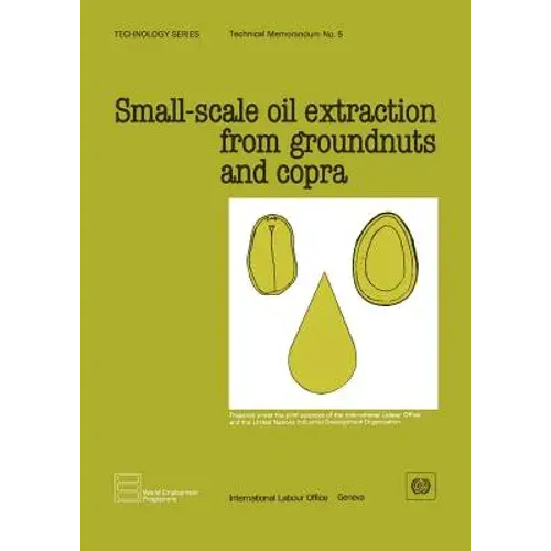 Small-Scale Oil Extraction From Groundnuts And Copra (Technology Series. Technical Memorandum 5) - Paperback 1
