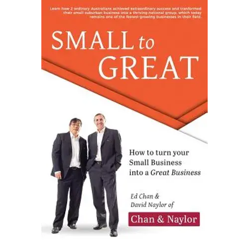 Small To Great: How To Turn Your Small Business Into A Great Business - Paperback 1