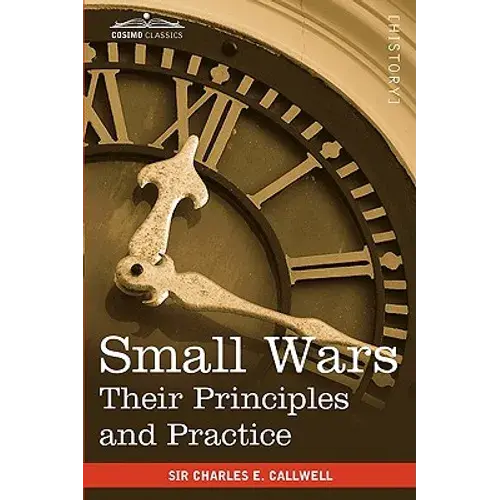 Small Wars: Their Principles And Practice - Paperback 1