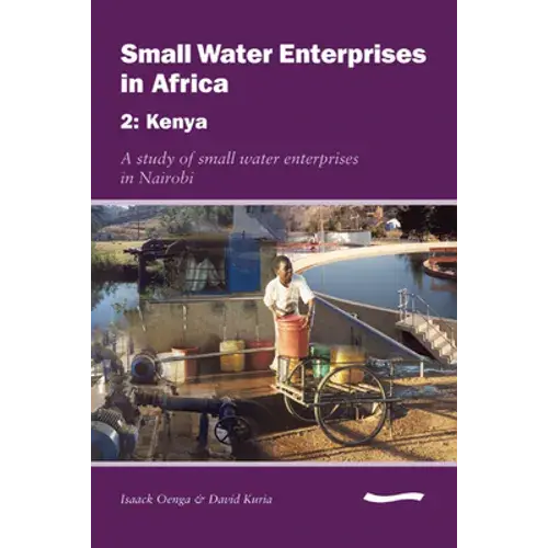 Small Water Enterprises In Africa 2 - Kenya: A Study Of Small Water Enterprises In Nairobi - Paperback 1