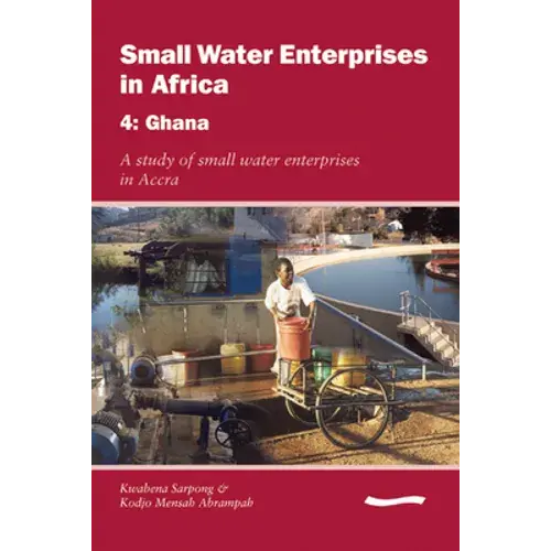 Small Water Enterprises In Africa 4 - Ghana: A Study Of Small Water Enterprises In Accra - Paperback 1