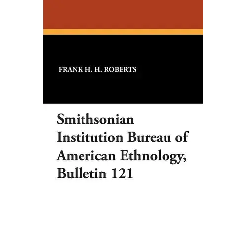 Smithsonian Institution Bureau Of American Ethnology, Bulletin 121 - Paperback 1