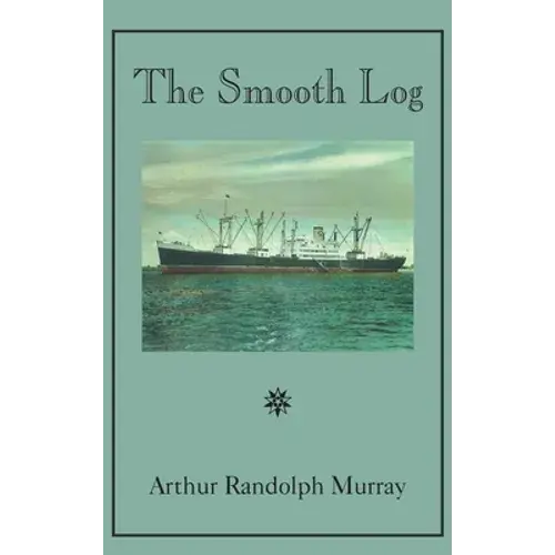 Smooth Log: Memoirs Of U.S. Merchant Mariner From 1944 To Present - Hardcover 1