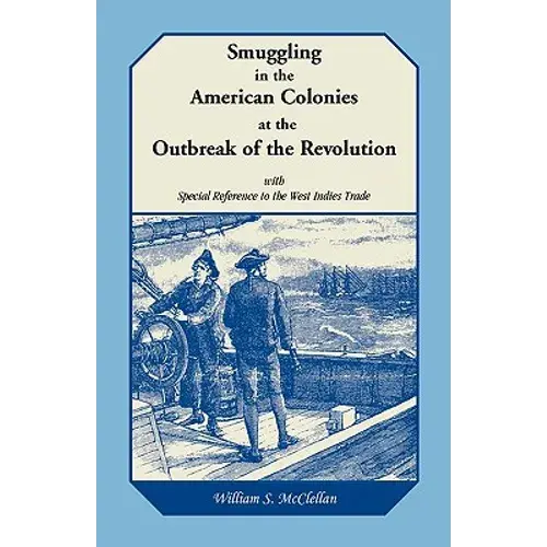 Smuggling In The American Colonies At The Outbreak Of The Revolution With Special Reference To The West Indies Trade - Paperback 1