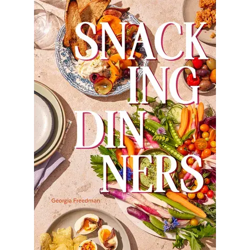 Snacking Dinners: 50+ Recipes For Low-Lift, High-Reward Dinners That Delight - Hardcover 1