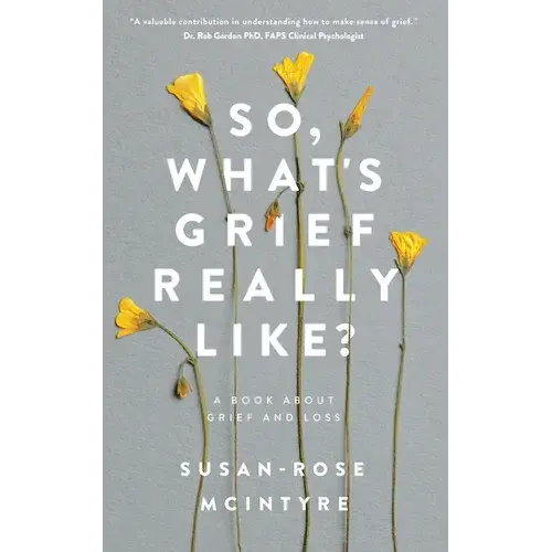 So, What's Grief Really Like?: A Book About Grief And Loss - Paperback 1