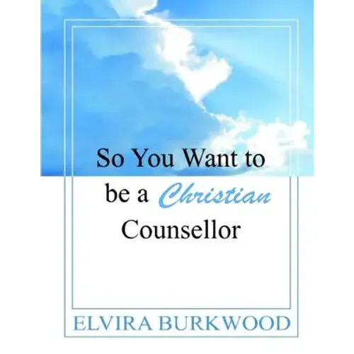 So You Want To Be A Christian Counsellor - Paperback 1