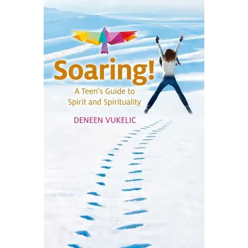 Soaring - A Teen's Guide To Spirit And Spirituality - Paperback 1