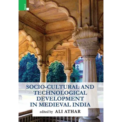 Socio-Cultural And Technological Development In Medieval India - Hardcover 1