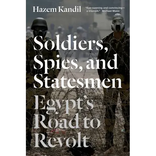 Soldiers, Spies, And Statesmen: Egypt's Road To Revolt - Paperback 1
