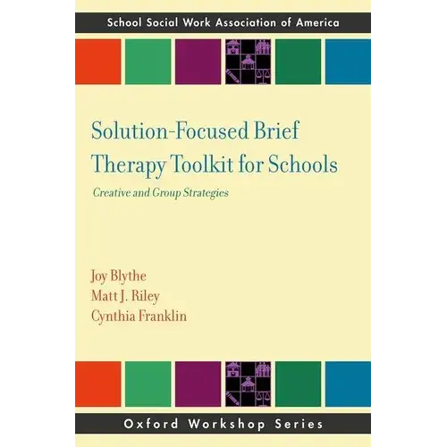 Solution-Focused Brief Therapy Toolkit For Schools: Creative And Group Strategies - Paperback 1