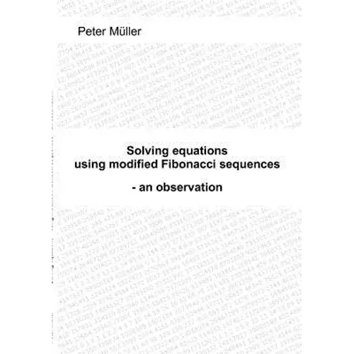 Solving Equations - Using Modified Fibonacci Sequences: - An Observation - Paperback 1