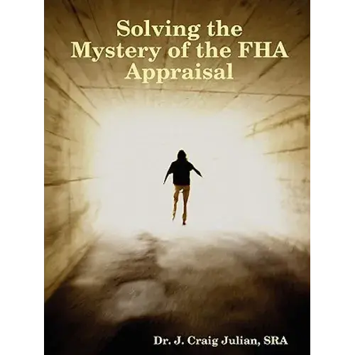 Solving The Mystery Of The Fha Appraisal - Paperback 1