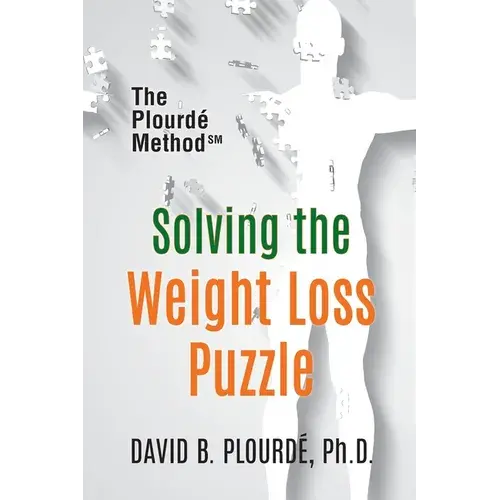 Solving The Weight Loss Puzzle: The Plourde Method - Paperback 1