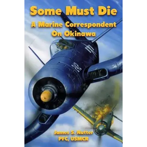 Some Must Die: A Marine Correspondent On Okinawa - Paperback 1