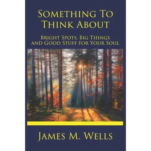 Something To Think About: Bright Spots, Big Things, And Good Stuff For Your Soul - Paperback 1