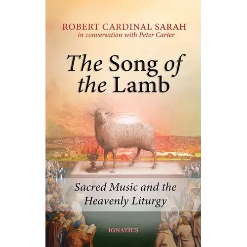 Song Of The Lamb: Sacred Music And The Heavenly Liturgy - Paperback 1