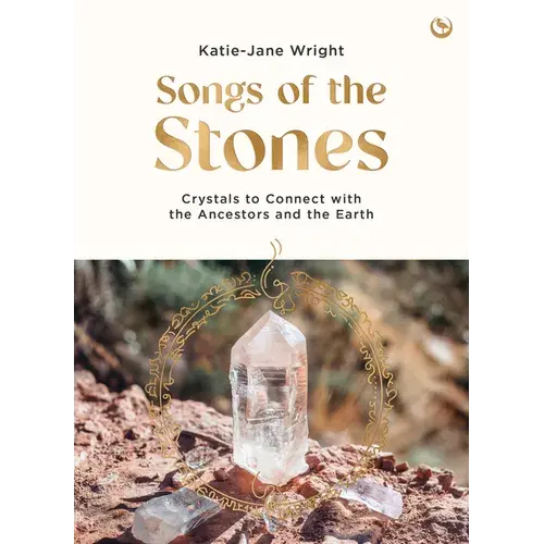 Songs Of The Stones: Crystals To Connect With The Ancestors And The Earth - Paperback 1