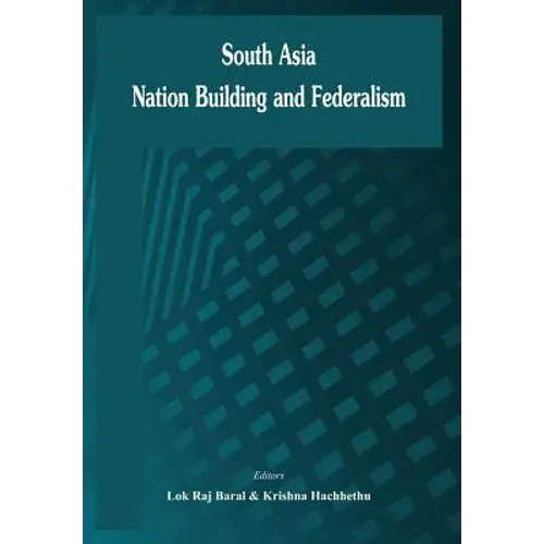 South Asia: Nation Building And Federalism - Hardcover 1
