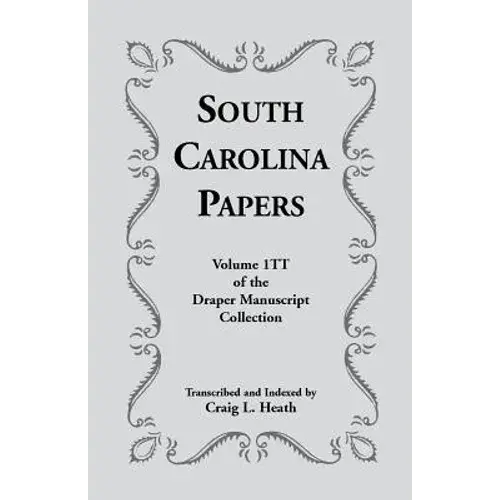 South Carolina Papers: Volume 1Tt Of The Draper Manuscript Collection - Paperback 1