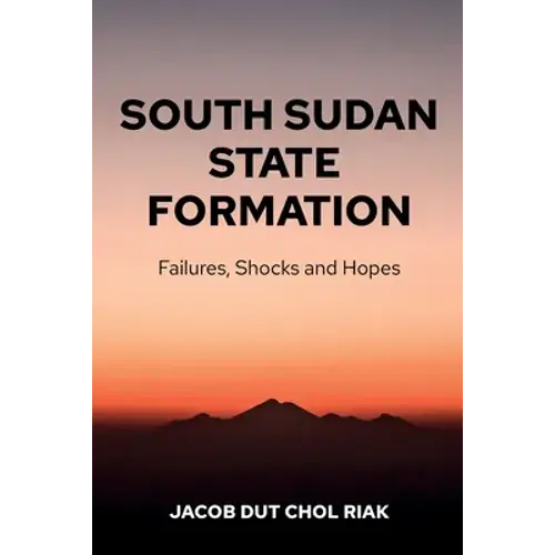 South Sudan State Formation: Failures, Shocks And Hopes - Paperback 1