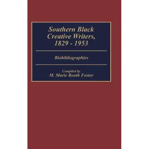 Southern Black Creative Writers, 1829-1953: Biobibliographies - Hardcover 1