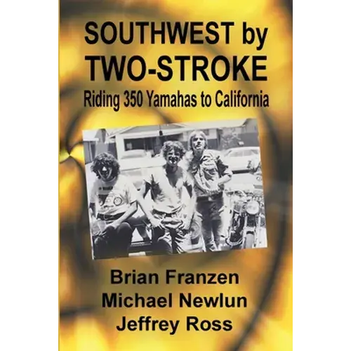 Southwest By Two-Stroke: Riding Yamaha 350S To California - Paperback 1