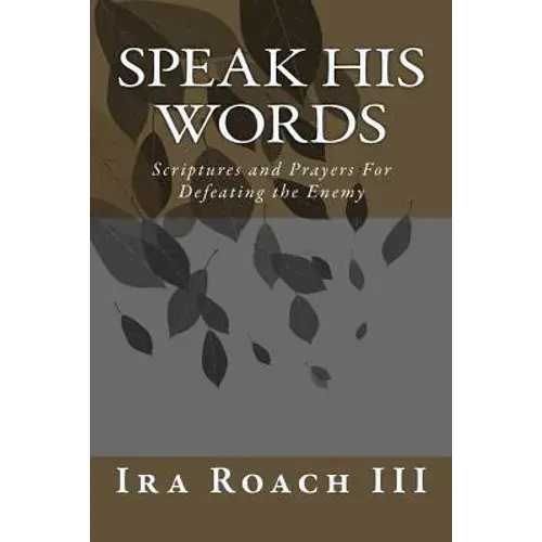 Speak His Words: Scriptures And Prayers For Defeating The Enemy - Paperback 1