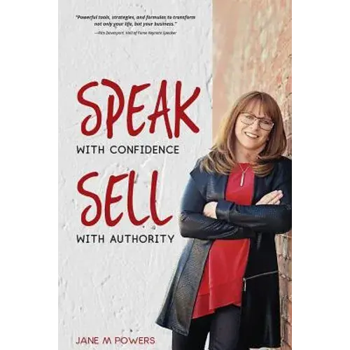 Speak With Confidence Sell With Authority: Get Seen. Get Heard. Get Sales - Paperback 1