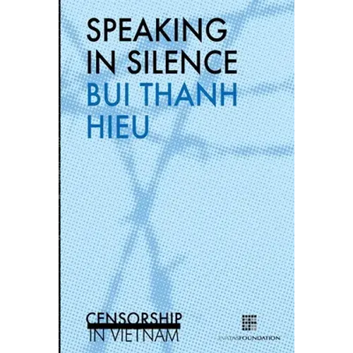 Speaking In Silence: Censorship In Vietnam - Paperback 1