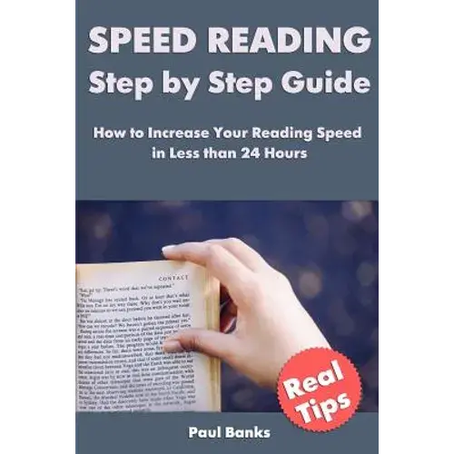 Speed Reading Step By Step Guide: How To Increase Your Reading Speed In Less Than 24 Hours - Paperback 1