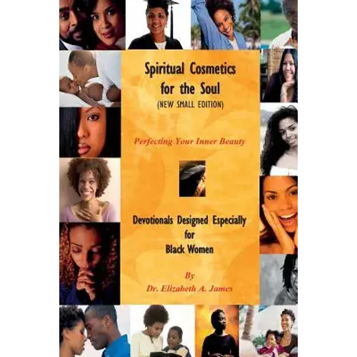 Spiritual Cosmetics For The Soul (New Small Edition): Devotionals Designed Especially For Black Women - Perfecting Your Inner Beauty - Paperback 1