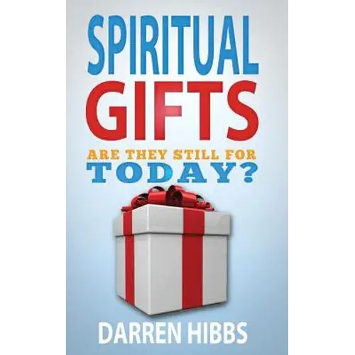 Spiritual Gifts: Are They Still For Today? - Paperback 1