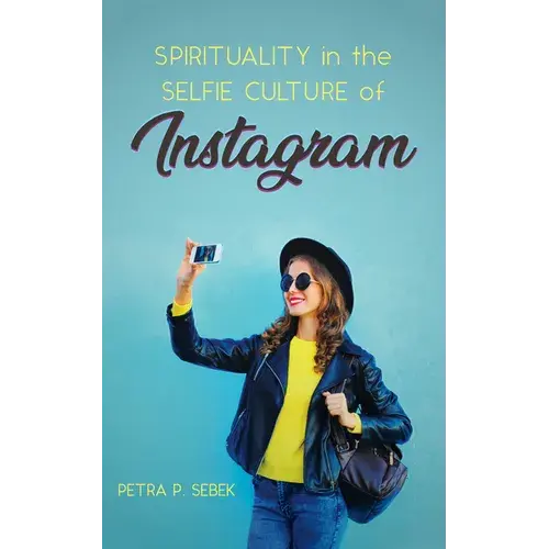 Spirituality In The Selfie Culture Of Instagram - Paperback 1