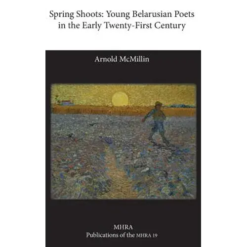 Spring Shoots: Young Belarusian Poets In The Early Twenty-First Century - Hardcover 1