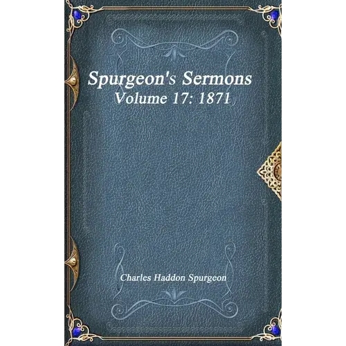 Spurgeon's Sermons Volume 17: 1871 - Hardcover 1