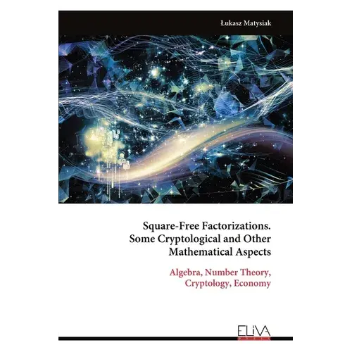 Square-Free Factorizations. Some Cryptological And Other Mathematical Aspects - Paperback 1