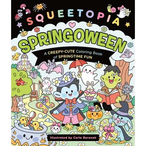 Squeetopia: Springoween: A Creepy-Cute Coloring Book Of Springtime Fun - Paperback 1