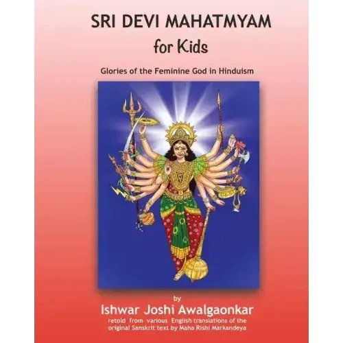 Sri Devi Mahatmyam For Kids: Glories Of The Feminine God In Hinduism - Paperback 1