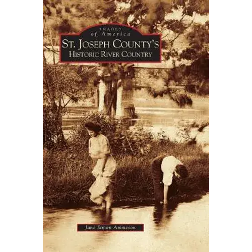 St. Joseph County's Historic River Country - Hardcover 1