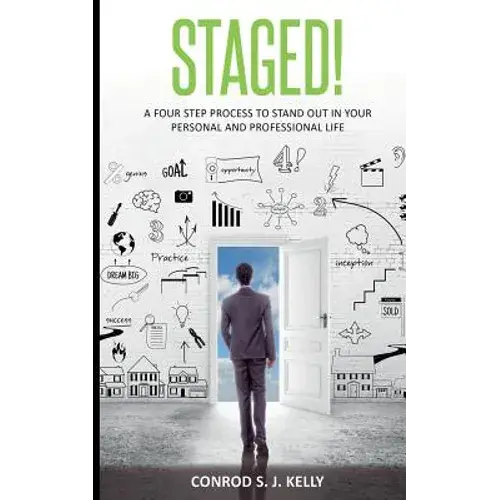 Staged!: A Four-Step Process To Stand Out In Your Personal And Professional Life - Paperback 1