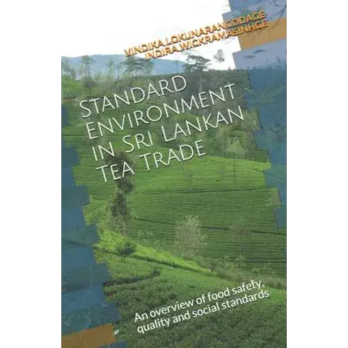 Standard Environment In Sri Lankan Tea Trade: An Overview Of Food Safety, Quality And Social Standards - Paperback 1