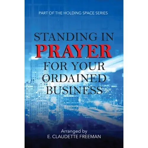 Standing In Prayer For Your Ordained Business - Holding Space Series - Paperback 1