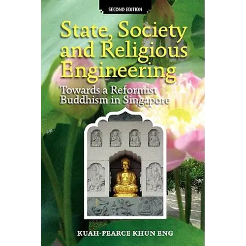 State, Society And Religious Engineering: Towards A Reformist Buddhism In Singapore (Second Edition) - Paperback 1