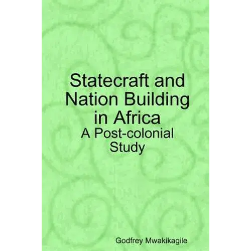 Statecraft And Nation Building In Africa: A Post-Colonial Study - Paperback 1