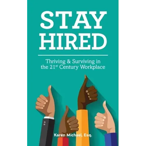 Stay Hired: Thriving & Surviving In The 21St Century Workplace - Paperback 1